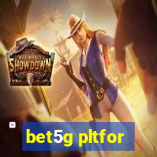 bet5g pltfor